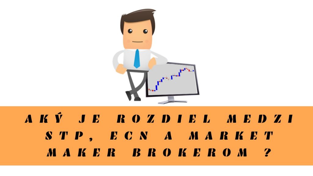 Aký Je Rozdiel Medzi STP, ECN A Market Maker Brokerom
